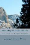 Moonlight Over Korea: Travels in the Hermit Kingdom - David Clive Price