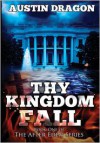 Thy Kingdom Fall (After Eden Series, Book 1) - Austin Dragon