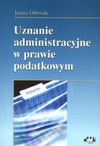 Uznanie administracyjne w prawie podatkowym - Janusz Orłowski