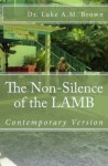 The Non-Silence of the LAMB ( Adult Family Member Contemporary Version): Adult Contemporary Version - Luke Brown, Berthalicia Brown