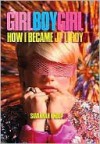 Girl Boy Girl: How I Became JT Leroy - Savannah Knoop