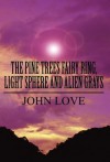 The Pine Trees Fairy Ring, Light Sphere and Alien Grays - John Love