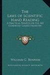 The Laws of Scientific Hand Reading: A Practical Treatise on the Art Commonly Called Palmistry - William G. Benham