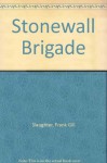 The Stonewall Brigade - Frank G. Slaughter