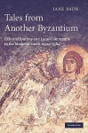 Tales from Another Byzantium: Celestial Journey and Local Community in the Medieval Greek Apocrypha - Jane Baun