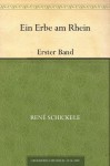 Ein Erbe am Rhein Erster Band (German Edition) - Rene Schickele