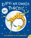 Żyrafy nie umieją tańczyć - Giles Andreae, Guy Parker-Rees