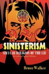 Sinisterism: Secular Religion of the Lie (Revised and Updated Edition) - Bruce Walker