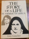 The Story of a Life: St. Therese of Lisieux - Guy Gaucher