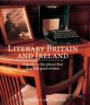 Literary Britain and Ireland: A Guide to the Places That Inspired Great Writers - Jane Struthers