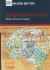 Schaltstelle Gehirn: Denken, Erkennen, Handeln - Andreas Sentker