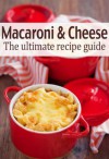 Macaroni & Cheese :The Ultimate Recipe Guide - Over 30 Delicious & Best Selling Recipes - Susan Hewsten, Encore Books