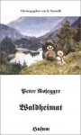 Waldheimat. - Peter Rosegger