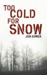 Too Cold for Snow - Jon Gower