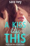 A Kiss Like This - Sara Hassinger Ney