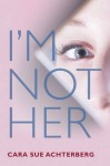 I'm Not Her - Cara Sue Achterberg