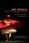 Art from a Fractured Past: Memory and Truth-Telling in Post-Shining Path Peru - Cynthia E. Milton