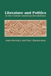 Literature and Politics in the Central American Revolutions - John Beverley, Marc Zimmerman