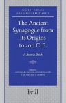 The Ancient Synagogue from Its Origins to 200 C.E.: A Source Book - Anders Runesson, Birger Olsson, Donald D. Binder