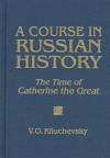 A Course in Russian History - Vasili Kliuchevsky, V. Kliuchevskii, Marshall Shatz