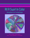 All A Swirl In Color: Colouring book with exciting images - Kaye Dennan