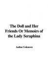 The Doll and Her Friends or Memoirs of the Lady Seraphina - R.H. Horne