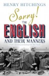 Sorry! The English and Their Manners - Henry Hitchings