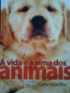 A vida e a alma dos animais - Celso Martins