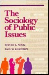 The Sociology Of Public Issues - Steven L. Nock, Paul W. Kingston