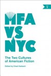 [(MFA vs NYC: The Two Cultures of American Fiction)] [Author: Chad Harbach] published on (February, 2014) - Chad Harbach