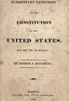 Elementary Catechism on the Constitution of the United States. For the Use of Schools. - Arthur J. Stansbury