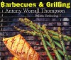 Barbecues & Grilling - Antony Worrall Thompson