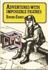 Adventures With Impossible Figures - Bruno Ernst