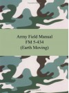 Army Field Manual FM 5-434 (Earth Moving) - The United States Army