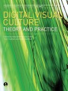 Digital Visual Culture: Theory and Practice - Anna Bentkowska-Kafel, Hazel Gardiner, Trish Cashen