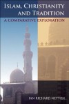 Islam, Christianity and Tradition: A Comparative Exploration - Ian Richard Netton