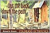 Out the Back, Down the Path: Colorado Outhouses - Kenneth Jessen, Ed Quillen