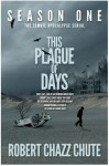 This Plague of Days, Season 1 - Robert Chazz Chute