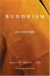 Buddhism Pure and Simple - Master Hsing Yun, Xingyun, Tom Graham