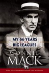 My 66 Years in the Big Leagues - Connie Mack, Rich Westcott, Connie Mack, III