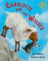 Charlotte and the Wolves. Illustrated by Henrike Wilson - Anu Stohner