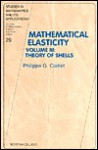 Mathematical Elasticity : Theory of Shells (Studies in Mathematics and Its Applications) - Philippe G. Ciarlet