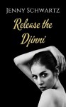 Release the Djinni - Jenny Schwartz