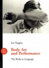 Body Art and Performance: The Body as Language - Lea Vergine