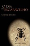 O Dia do Escaravelho - Catherine Fisher, Maria do Rosário Monteiro