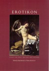 Erotikon: Essays on Eros, Ancient and Modern - Shadi Bartsch, Shadi Bartsch