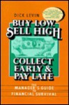 Buy Low, Sell High, Collect Early, and Pay Late: The Manager's Guide to Financial Survival - Richard I. Levin