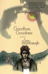 Goodbye, Goodness: A Novel - Sam Brumbaugh