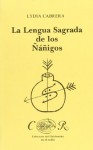 La Lengua Sagrada De Los Nanigos. Vocabulario Abakua (Coleccion Del Chichereku) - Lydia Cabrera