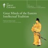 Great Minds of the Eastern Intellectual Tradition - Grant Hardy